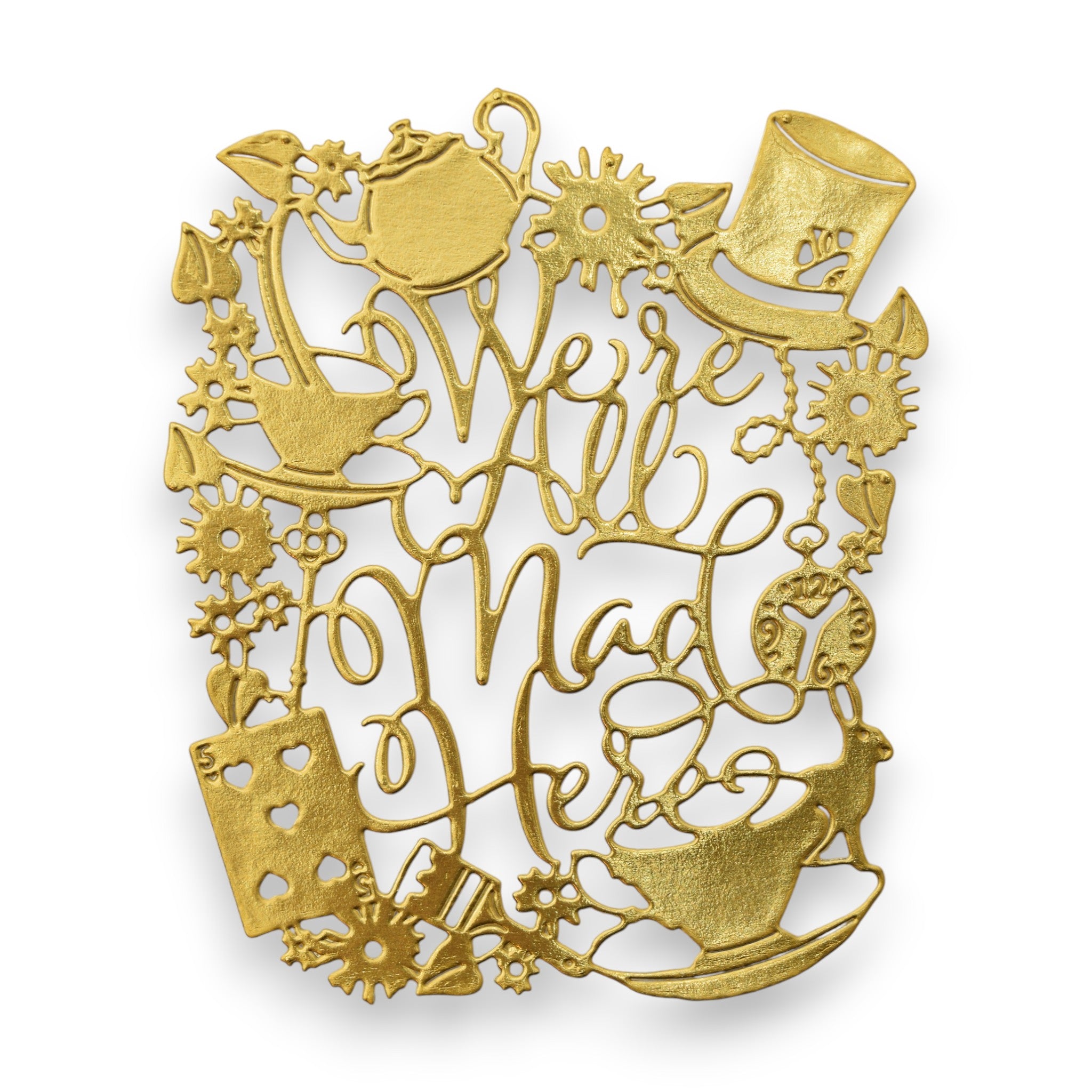 We're All Mad Here - Steel Cutting Die